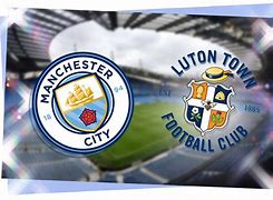 Manchester City vs Luton Town