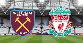 West Ham vs Liverpool