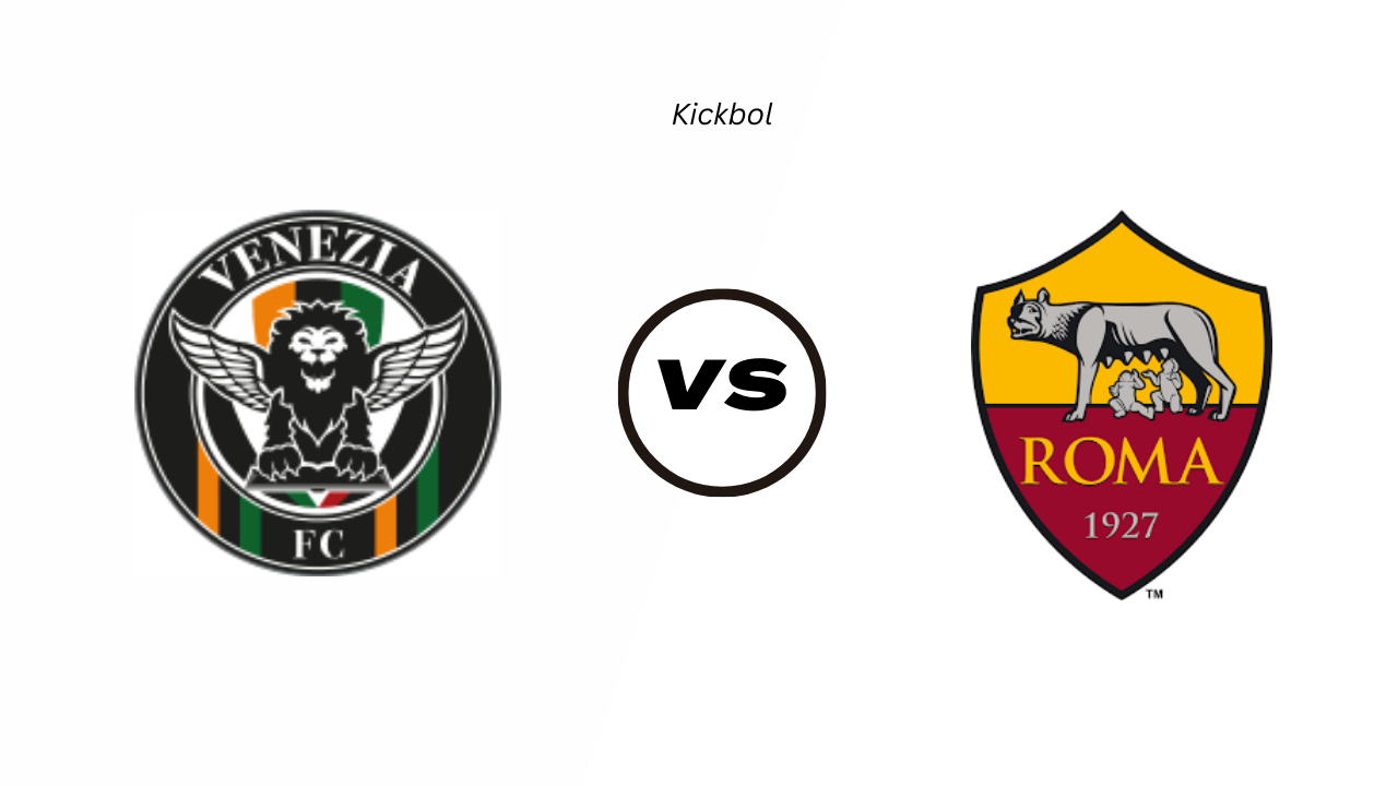 Venezia vs Roma - Lineups - H2H - Livescore - Kickbol